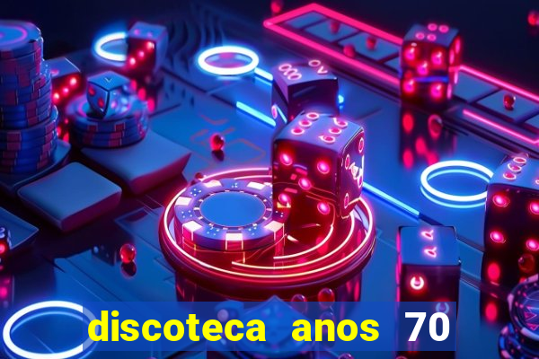 discoteca anos 70 80 90